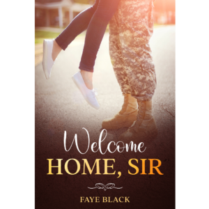 Welcome Home, Sir by Faye Black